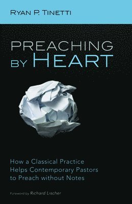 Ryan P Tinetti - Preaching by Heart, Inbunden