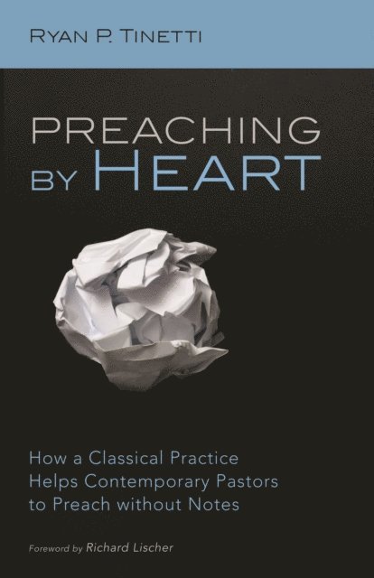 Ryan P. Tinetti - Preaching by Heart, E-bok