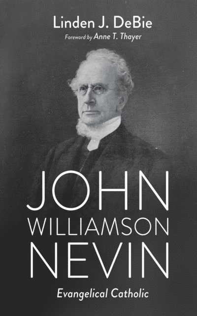 Linden J. DeBie - John Williamson Nevin, E-bok