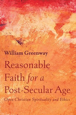 William Greenway - Reasonable Faith for a Post-Secular Age, Häftad
