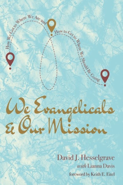 Lianna Davis, David J. Hesselgrave - We Evangelicals and Our Mission, E-bok