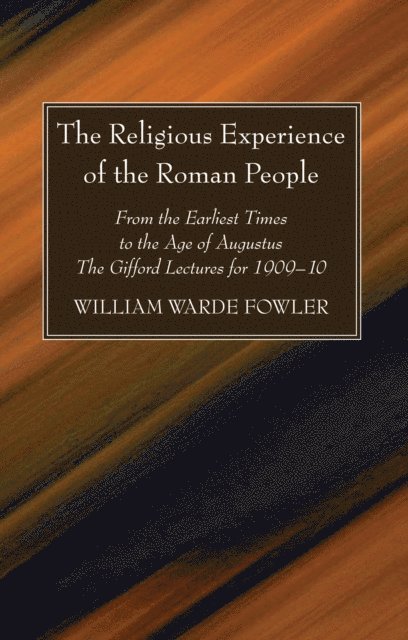 W. Warde Fowler - Religious Experience of the Roman People, E-bok