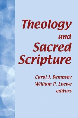 Carol J. Dempsey, William Loewe - Theology and Sacred Scripture, Häftad