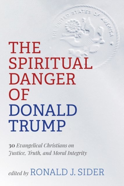 Ronald J. Sider - Spiritual Danger of Donald Trump, E-bok