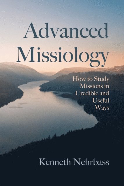 Kenneth Nehrbass - Advanced Missiology, E-bok
