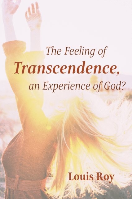 Louis Roy - Feeling of Transcendence, an Experience of God?, E-bok