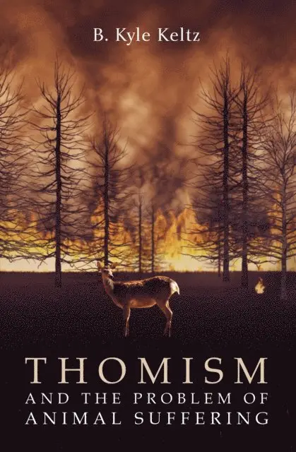 B. Kyle Keltz - Thomism and the Problem of Animal Suffering, E-bok. Tillgänglighet: Lägg i varukorg