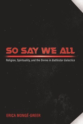 Erica Mongé-Greer - So Say We All, Häftad