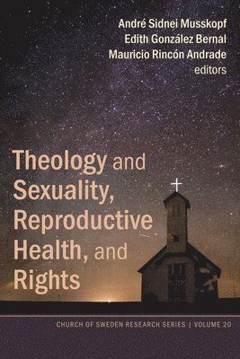 André S Musskopf, Edith González Bernal, Mauricio Rincón Andrade - Theology and Sexuality, Reproductive Health, and Rights, Häftad