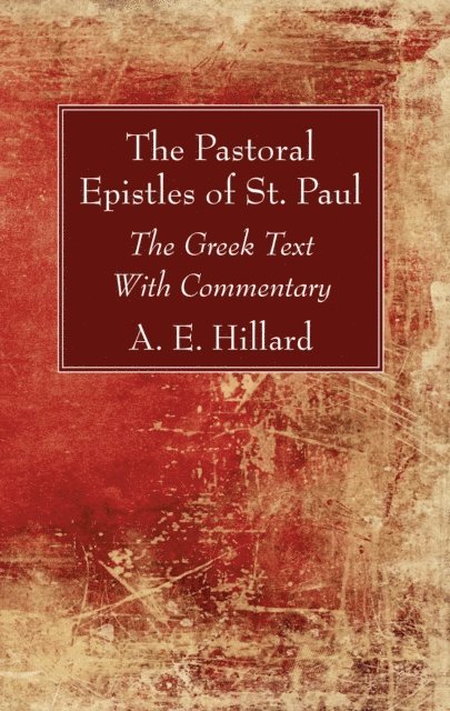 A E Hillard - Pastoral Epistles of St. Paul, E-bok
