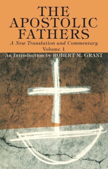 Robert M. Grant - Apostolic Fathers, A New Translation and Commentary, Volume I, E-bok