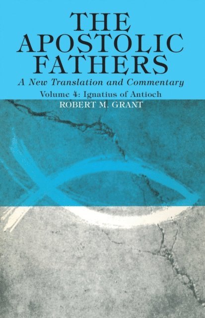 Robert M. Grant - Apostolic Fathers, A New Translation and Commentary, Volume IV, E-bok