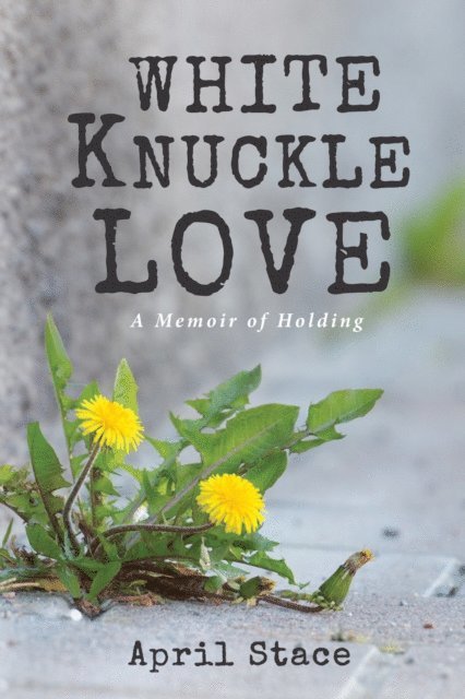 April Stace - White Knuckle Love, E-bok