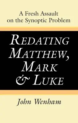 Redating Matthew, Mark and Luke