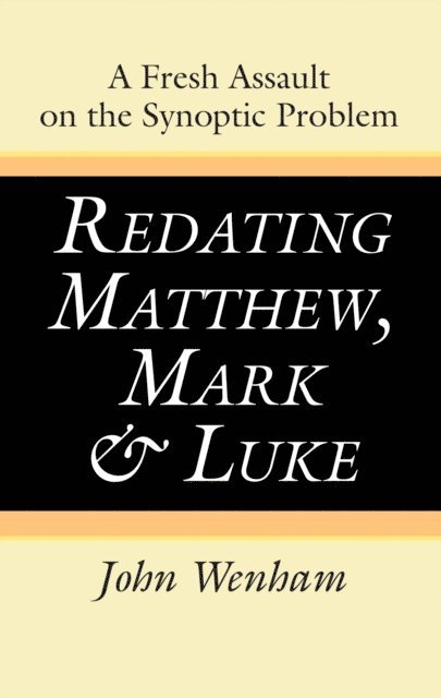 John Wenham - Redating Matthew, Mark and Luke, E-bok