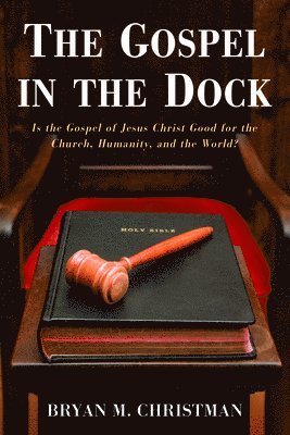 Bryan M Christman - Gospel in the Dock, Häftad. Tillgänglighet: Lägg i varukorg
