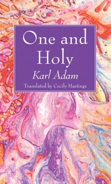 Karl Adam - One and Holy, E-bok