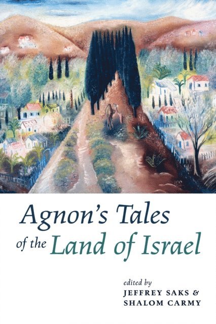 Shalom Carmy, Jeffrey Saks - Agnon's Tales of the Land of Israel, E-bok