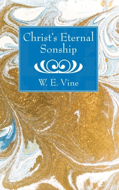 W. E. Vine - Christ's Eternal Sonship, E-bok