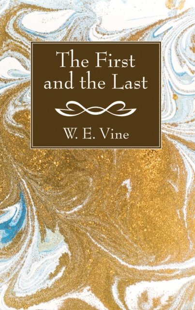 W. E. Vine - First and the Last, E-bok