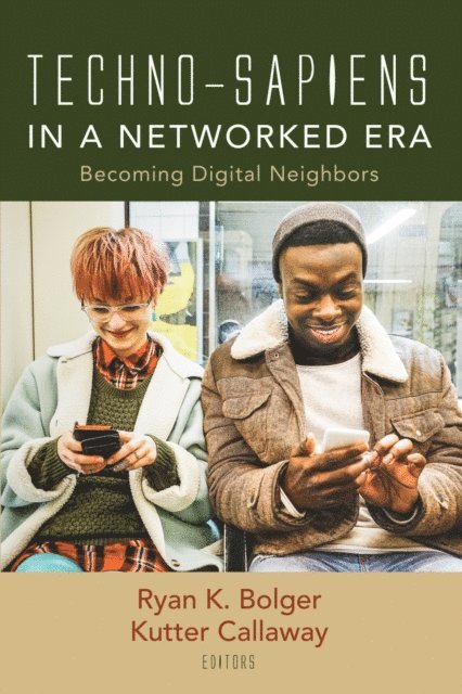 Kutter Callaway, Ryan K. Bolger - Techno-Sapiens in a Networked Era, E-bok