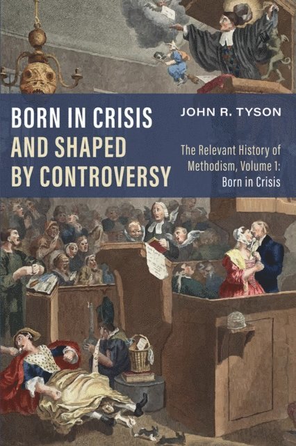 John R. Tyson - Born in Crisis and Shaped by Controversy, Volume 1, E-bok