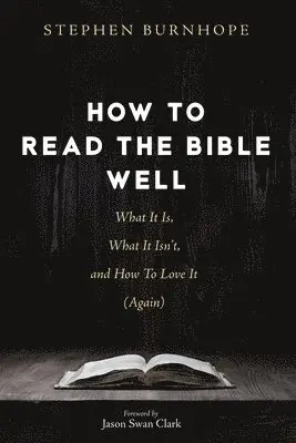 Stephen Burnhope - How to Read the Bible Well, Häftad. Tillgänglighet: Lägg i varukorg