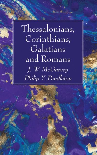 Philip Y. Pendleton, J. W. McGarvey - Thessalonians, Corinthians, Galatians and Romans, E-bok