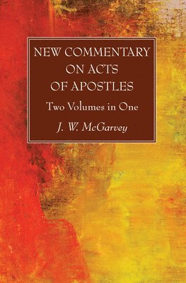 J W McGarvey - New Commentary on Acts of Apostles, Inbunden