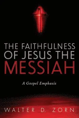 Walter D Zorn - Faithfulness of Jesus the Messiah, Inbunden. Tillgänglighet: Lägg i varukorg