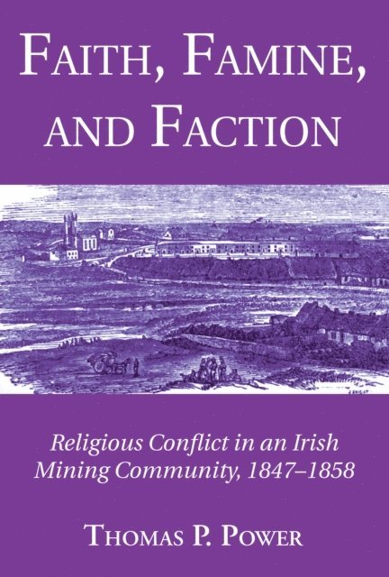 Thomas P. Power - Faith, Famine, and Faction, E-bok