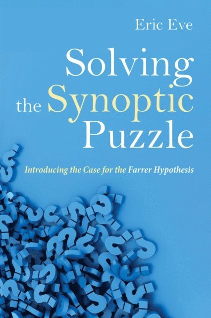 Eric Eve - Solving the Synoptic Puzzle, E-bok