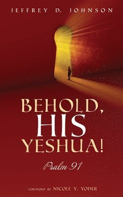 Jeffrey D Johnson - Behold, His Yeshua!, Häftad