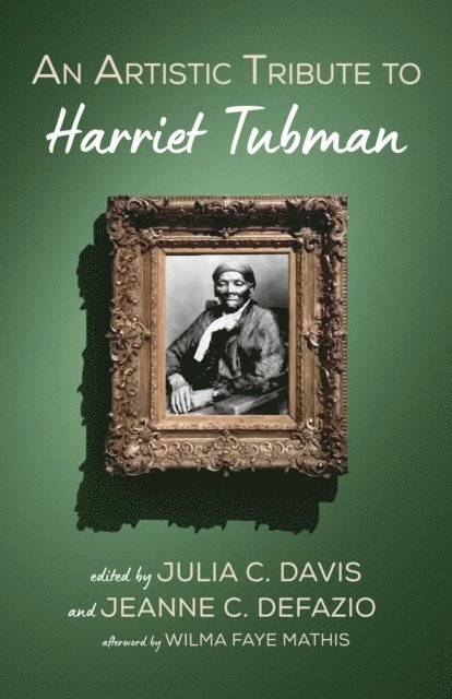 Julia C. Davis, Jeanne C. DeFazio - Artistic Tribute to Harriet Tubman, E-bok