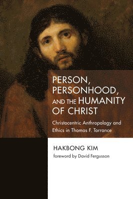 Hakbong Kim - Person, Personhood, and the Humanity of Christ, Häftad