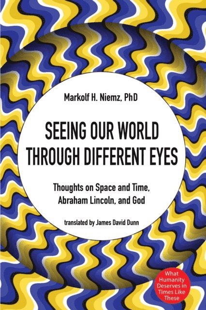 Markolf H. Niemz - Seeing Our World through Different Eyes, E-bok
