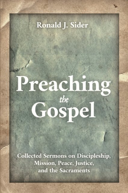 Ronald J. Sider - Preaching the Gospel, E-bok