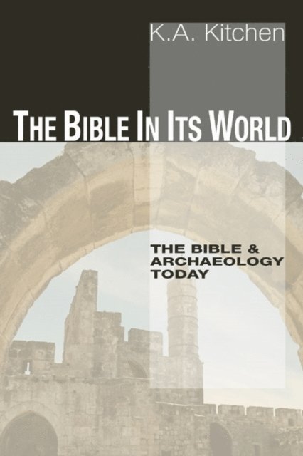 K. A. Kitchen - Bible in Its World, E-bok