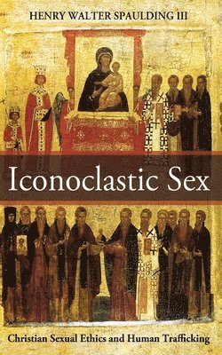 Henry Walter Spaulding III - Iconoclastic Sex, Häftad