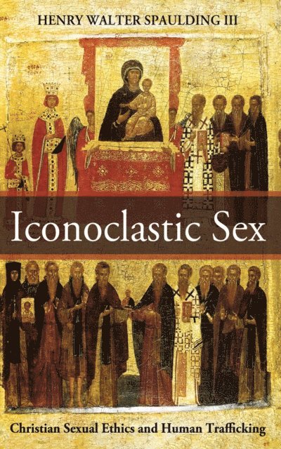 Henry Walter Spaulding III - Iconoclastic Sex, E-bok