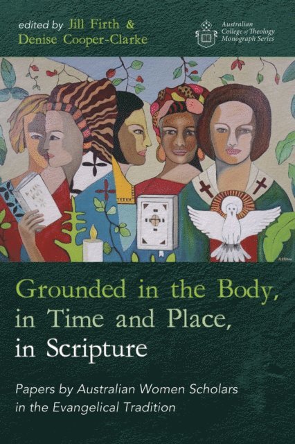 Denise Cooper-Clarke, Jill Firth - Grounded in the Body, in Time and Place, in Scripture, E-bok