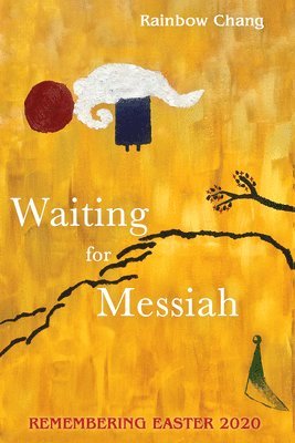 Rainbow Chang - Waiting for Messiah, Inbunden
