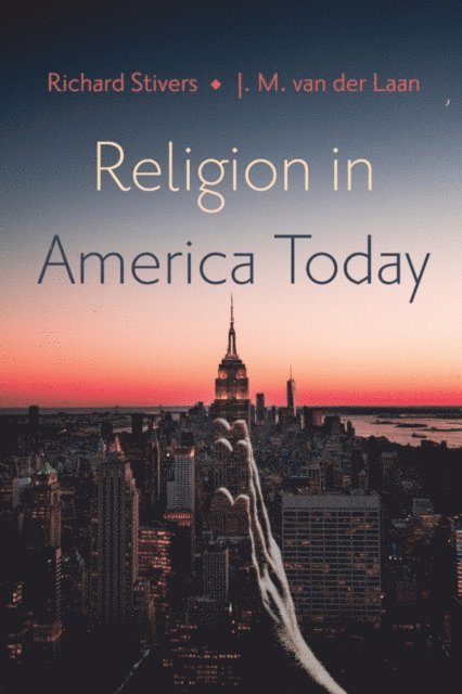 J. M. van der Laan, Richard Stivers - Religion in America Today, E-bok