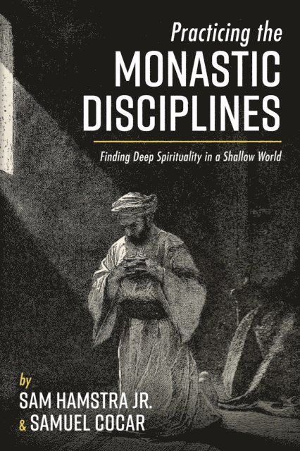 Samuel Cocar, Sam Hamstra Jr. - Practicing the Monastic Disciplines, E-bok