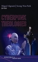 Miguel M Algranti, Seong-Won Park - Cyberpunk Theologies, Inbunden