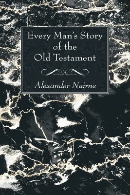 Alexander Nairne - Every Man's Story of the Old Testament, Häftad