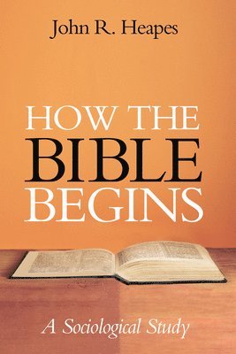 John R Heapes - How the Bible Begins, Inbunden. Tillgänglighet: Lägg i varukorg