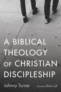 Biblical Theology of Christian Discipleship