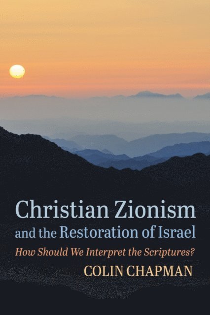 Colin Chapman - Christian Zionism and the Restoration of Israel, E-bok