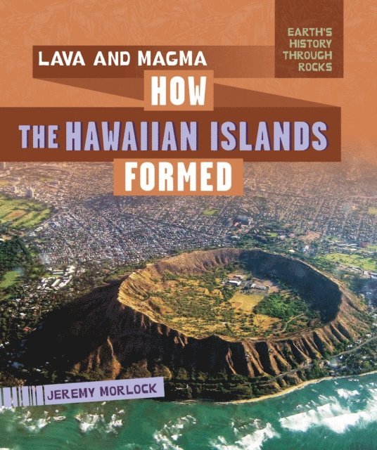 Jeremy Morlock - Lava and Magma: How the Hawaiian Islands Formed, E-bok